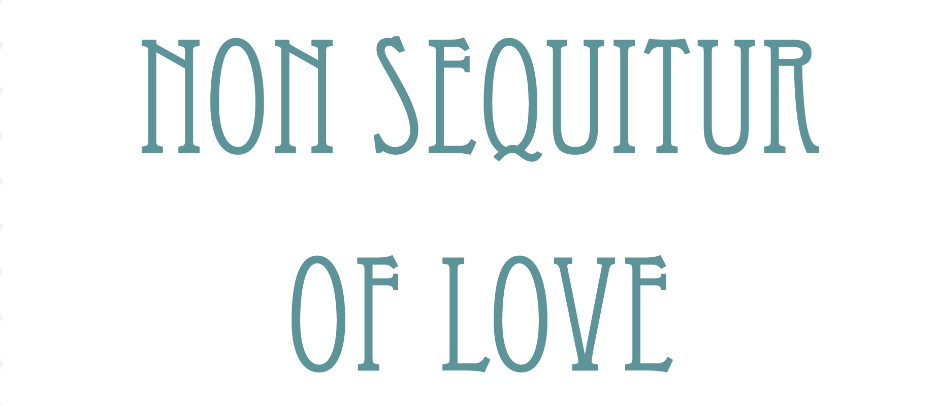Non Sequitur of Love